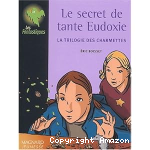 La trilogie des Charmettes. Tome 1 : Le secret de tante Eudoxie