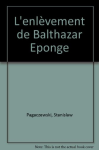 L'enlèvement de Balthazar Eponge