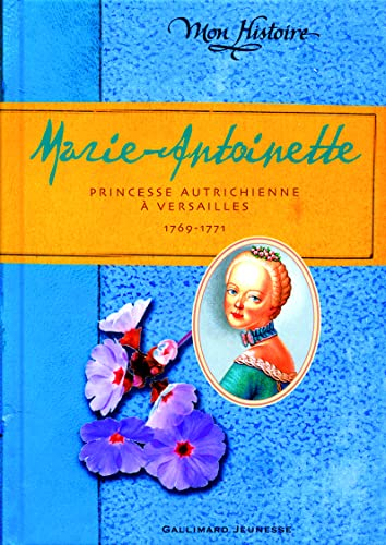 Marie-Antoinette : princesse autrichienne à Versailles