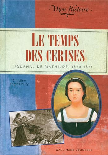 Le temps des cerises, journal de Mathilde, 1870-1871.