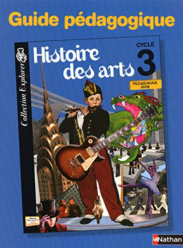 Guide pédagogique. Histoire des arts cycle 3.