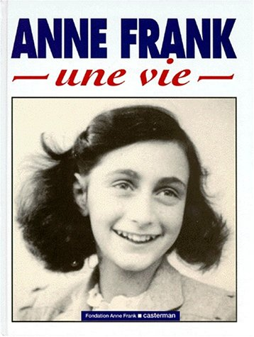 Anne Frank, une vie