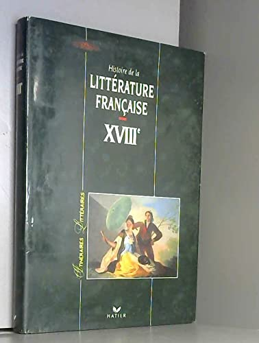 Histoire de la littérature française: XVIIIè