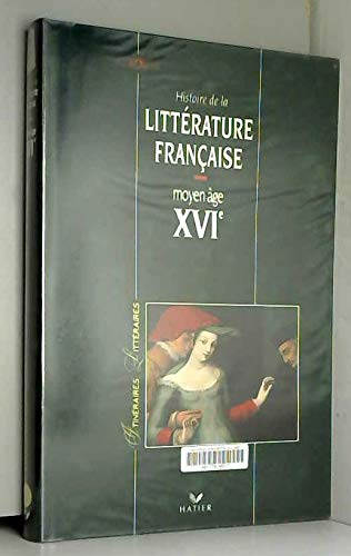 Histoire de la littérature française: moyen age - XVIè