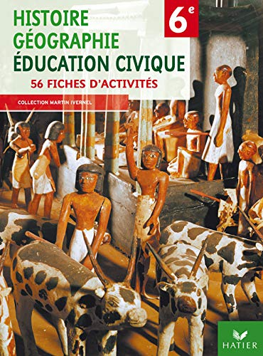 Histoire-géographie, éducation civique : 56 fiches d'activités 6e