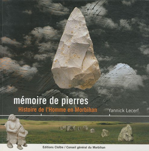 Mémoire de pierres : histoire de l'homme en Morbihan