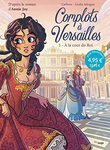 Complots à Versailles - tome 1 A la cour du Roi - OP Petit prix 2021