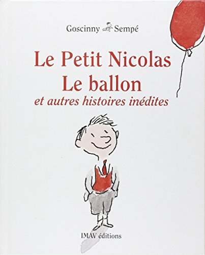Le Petit Nicolas. Le ballon et autres histoires inédites.