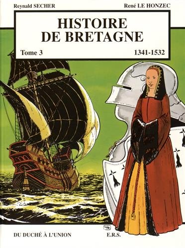 Histoire de la Bretagne. 3 : Du duché à l'union 1341-1532