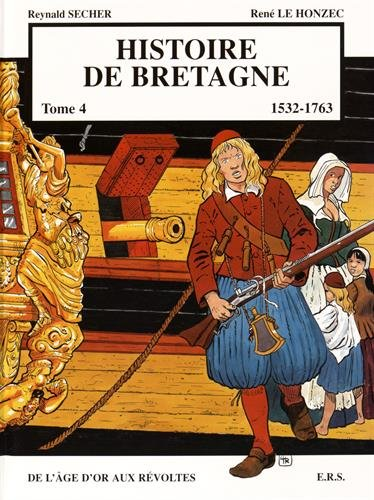 Histoire de la Bretagne. 4 : De l'âge d'or aux révoltes 1532-1763